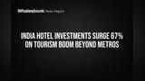 India Hotels Investment: **67%** Ka Boom! Tourism Ke Chakkar Mein Paisa Bahar
