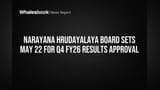 Narayana Hrudayalaya Sets May 22 for Q4 FY26 Results, Investor Call May 26
