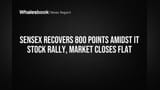 Sensex Ka Dhamakedar Comeback! IT Stocks Ne Bachaya Market, Par Akhir Mein Flat Kyun?