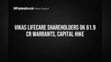 Vikas Lifecare Shareholders Approve 61.9 Crore Warrants, Capital Increase