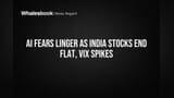 AI का डर हावी, Indian Stocks फ्लैट बंद, VIX में बड़ा उछाल!