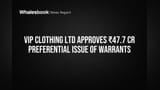 VIP Clothing Ltd Approves ₹47.7 Crore Warrant Issue