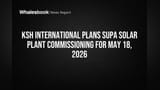 KSH International plans Supa solar plant commissioning for May 18, 2026