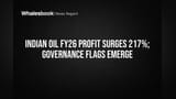 Indian Oil FY26 Profit Soars 217% Amid Governance and Geopolitical Risks