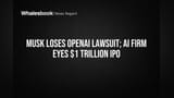 Elon Musk ka Case Fail! OpenAI ki **$1 Trillion** IPO ki raah khuli