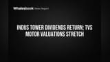 Indus Towers Dividends Wapas! TVS Motor Ka Stock Mehnga Ya Solid?