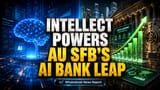 AU Small Finance Bank Taps Intellect AI for AI-First Transformation