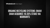 Organic Recycling Systems: Bhavi Shah ਨੇ ਹਾਸਲ ਕੀਤੀ 10.35% ਹਿੱਸੇਦਾਰੀ, ਕੰਪਨੀ ਨੂੰ ਮਿਲੇ ₹1 ਕਰੋੜ