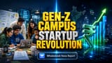 భారతీయ యూనివర్సిటీలు ఇప్పుడు వెంచర్ హబ్స్! Gen Z స్టార్టప్స్ తో దూసుకుపోతుంది!