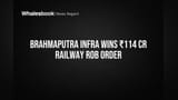 Brahmaputra Infra Wins ₹114 Cr Railway ROB Order