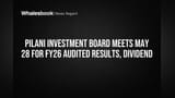 Pilani Investment Board to Announce FY26 Results, Dividend Plans May 28