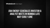 JSW Energy Schedules Investor & Analyst Meets in Mumbai Late May-Early June