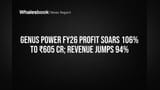 Genus Power FY26 Profit Soars 106% to ₹605 Cr; Revenue Jumps 94%