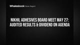 Nikhil Adhesives Board to Decide FY26 Dividend, Review Results May 27