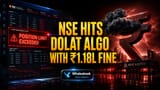 NSE Fines Dolat Algotech ₹1.18 Lakh for F&O Position Limits