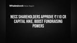 NECC Shareholders Greenlight ₹110 Cr Capital Boost, Expand Borrowing Power