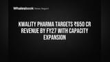 Kwality Pharma Targets ₹650 Cr Revenue by FY27 with Capacity Expansion