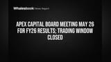 Apex Capital Board to Approve FY26 Results May 26