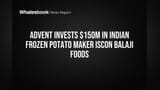 Iscon Balaji Foods: Advent International ne kiya ₹150 Million ka Dhamakedaar Invest!
