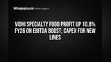 Vidhi Specialty Food Profit Jumps 10.8% on Better Margins, Boosts Capex
