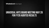 Universal Arts Board Meeting May 28 to Approve FY26 Audited Results