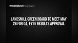 Landsmill Green to Approve FY26 Audited Results on May 26