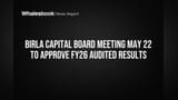 Birla Capital Board to Approve FY26 Audited Results May 22