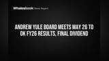 Andrew Yule Board Meets May 26 To OK FY26 Results, Final Dividend