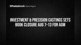 Investment & Precision Castings Sets Book Closure Aug 7-13 For AGM
